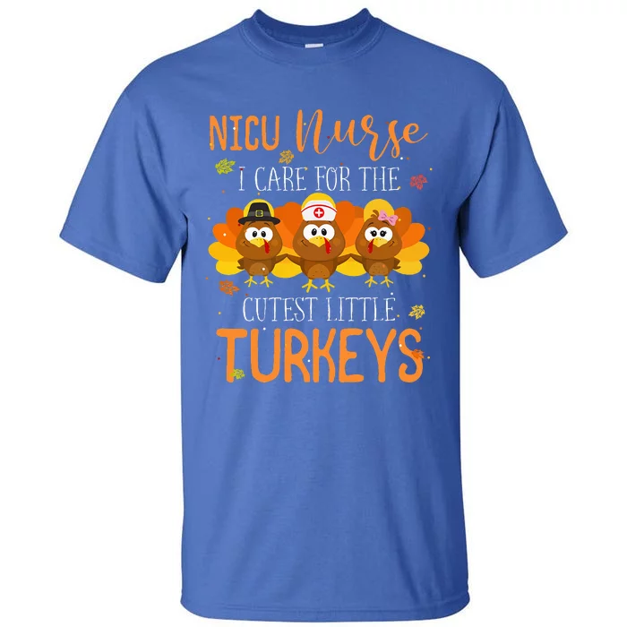 Care For Cutest Turkeys Thanksgiving NICU Nurse Tall T-Shirt