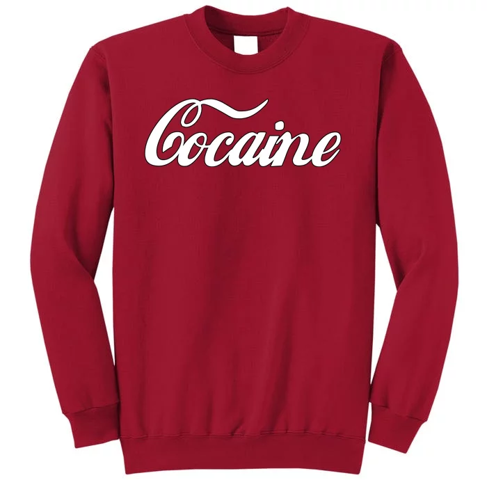 Cocaine Funny Tall Sweatshirt