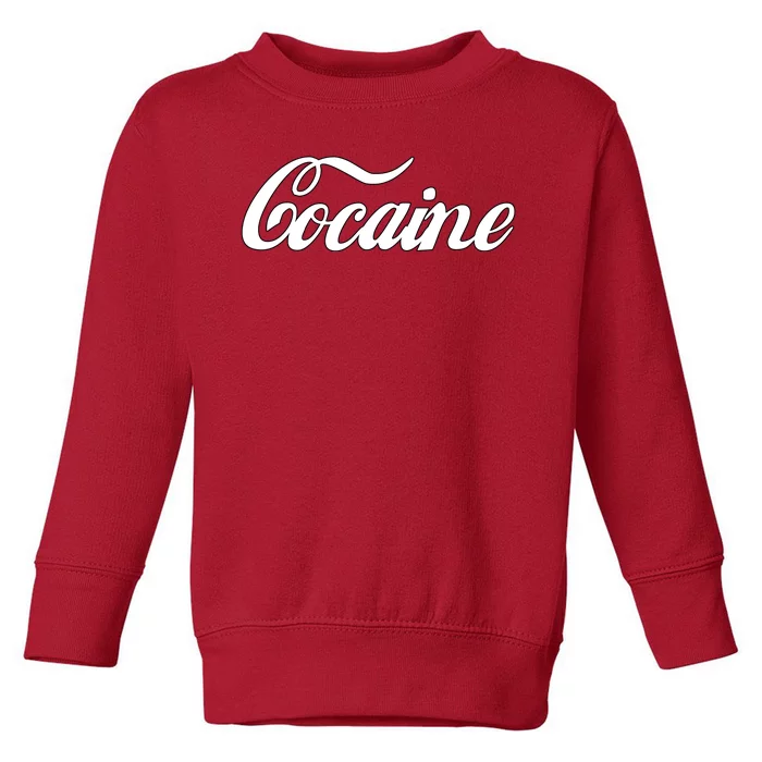 Cocaine Funny Toddler Sweatshirt