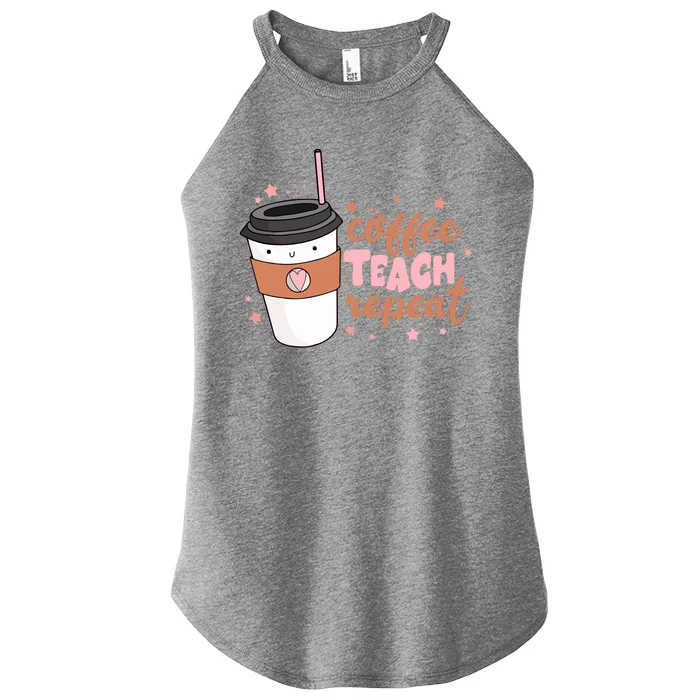 Cute Funny Coffee Teach Repeat Teacher Life Coffee Lover Women’s Perfect Tri Rocker Tank