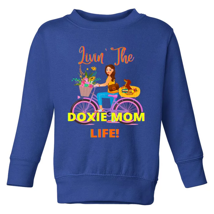 Cute Funny Casual Dachshund Livin The Doxie Mom Life Dog Fun Gift Toddler Sweatshirt