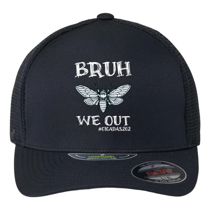 Cicadas Funny Cicada Brood Xix Xiii 2024 Bruh We Out Cicadas Great Gift Flexfit Unipanel Trucker Cap