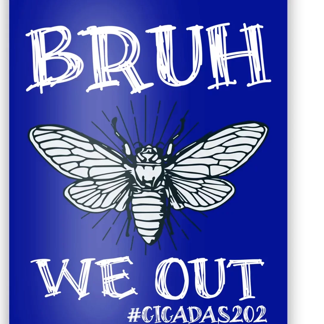 Cicadas Funny Cicada Brood Xix Xiii 2024 Bruh We Out Cicadas Great Gift Poster