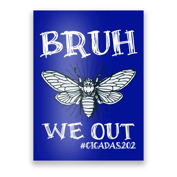 Cicadas Funny Cicada Brood Xix Xiii 2024 Bruh We Out Cicadas Great Gift Poster