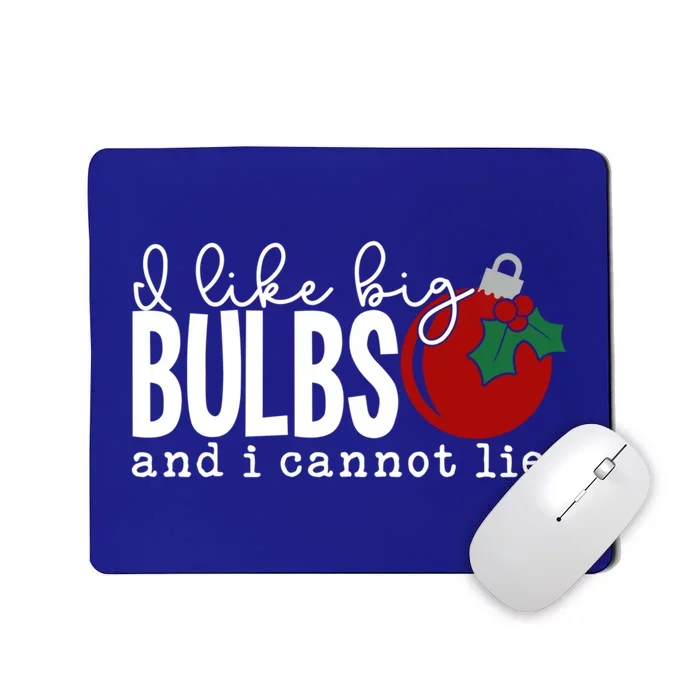 Cute Funny Christmas I Like Big Bulbs And I Cannot Lie Gift Mousepad