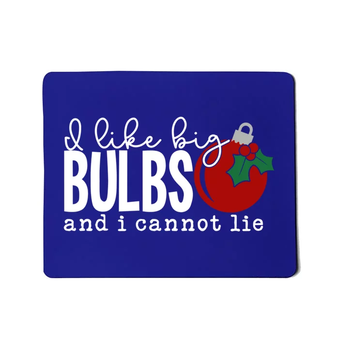 Cute Funny Christmas I Like Big Bulbs And I Cannot Lie Gift Mousepad