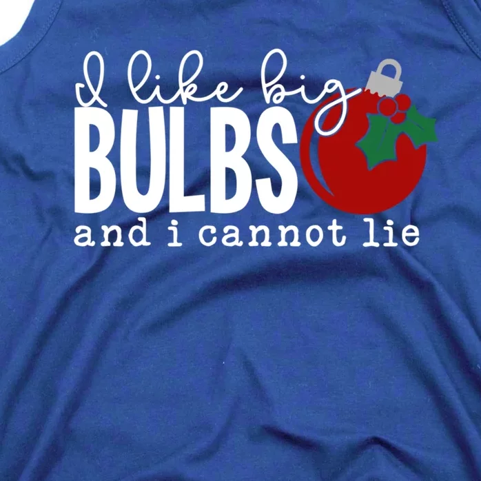 Cute Funny Christmas I Like Big Bulbs And I Cannot Lie Gift Tank Top