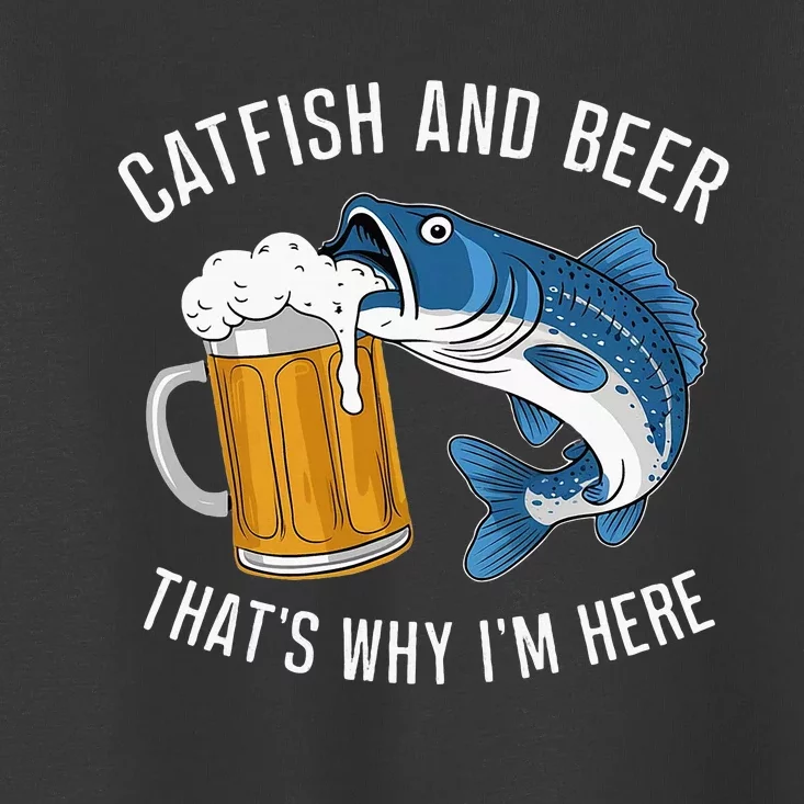 Catfish Fishing Catfish & Beer ThatS Why IM Here Flathead Toddler T-Shirt