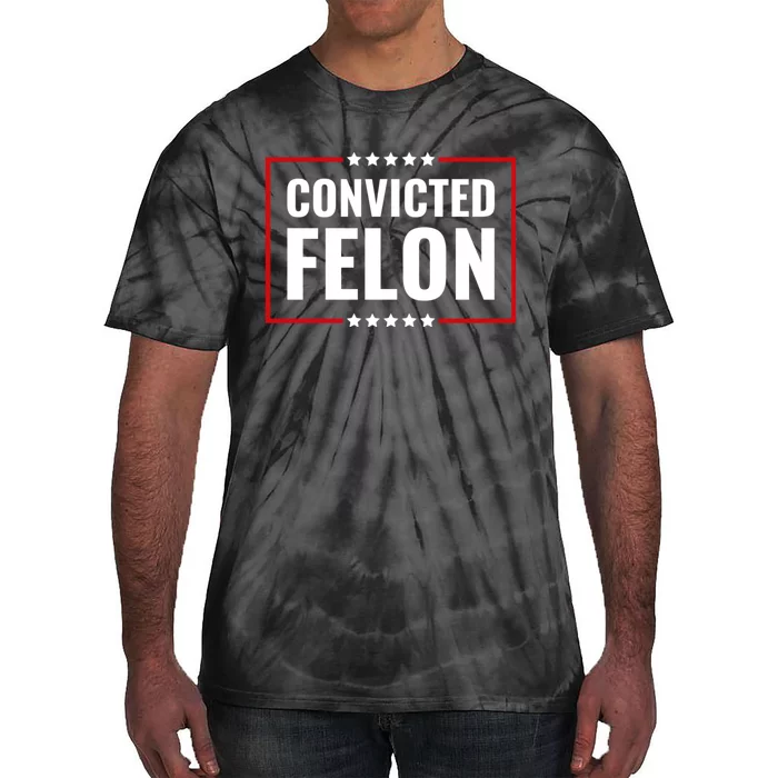 Convicted Felon Tie-Dye T-Shirt