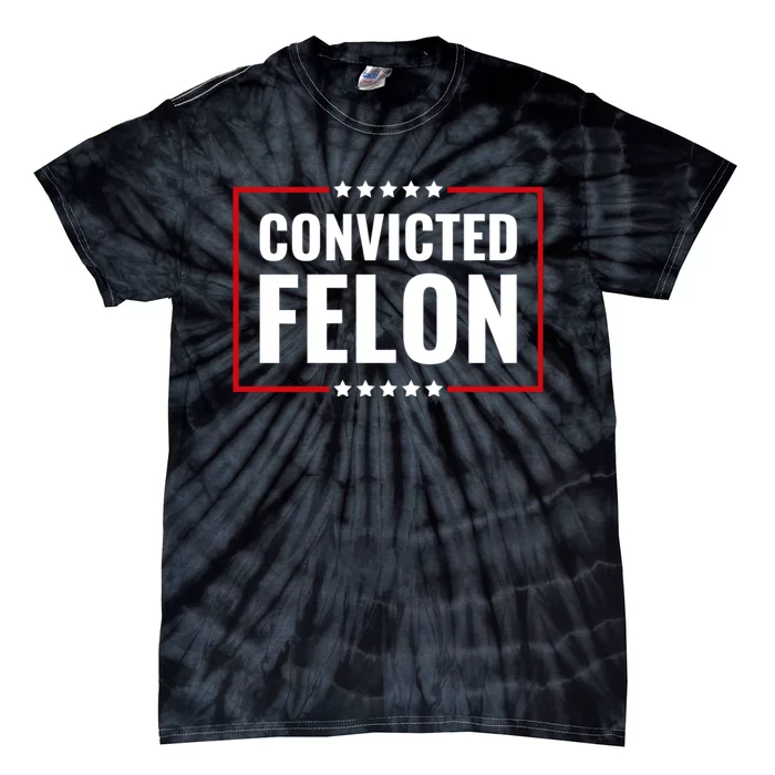 Convicted Felon Tie-Dye T-Shirt