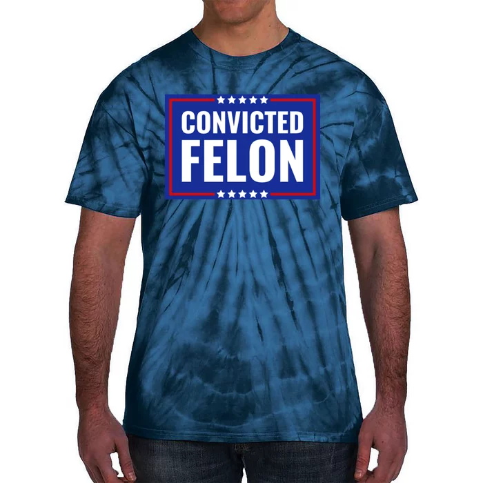 Convicted Felon Tie-Dye T-Shirt