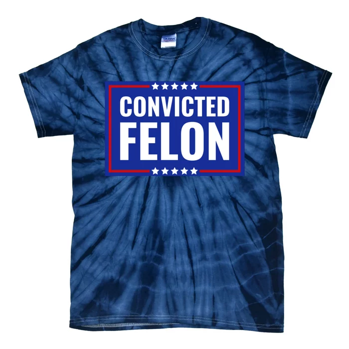 Convicted Felon Tie-Dye T-Shirt