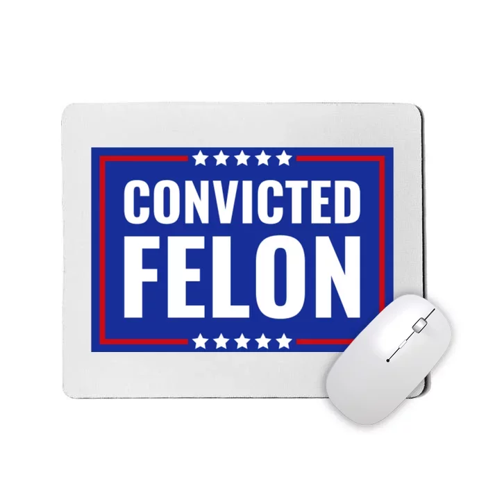 Convicted Felon Mousepad