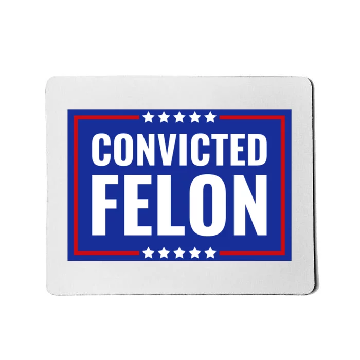 Convicted Felon Mousepad