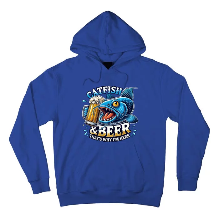 Catfish Fishing Catfish And Beer ThatS Why IM Here Funny Gift Tall Hoodie