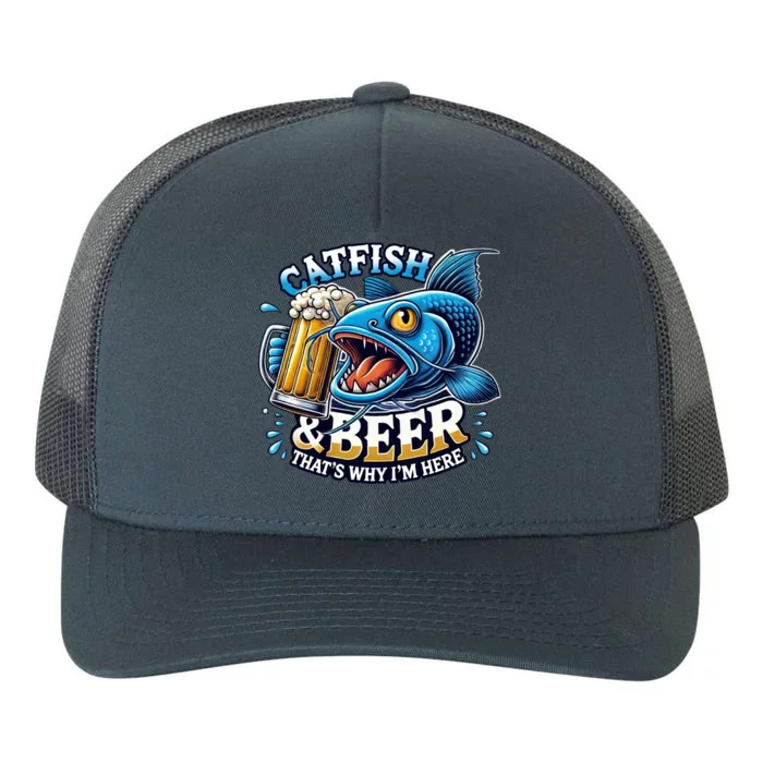 Catfish Fishing Catfish And Beer ThatS Why IM Here Funny Gift Yupoong Adult 5-Panel Trucker Hat