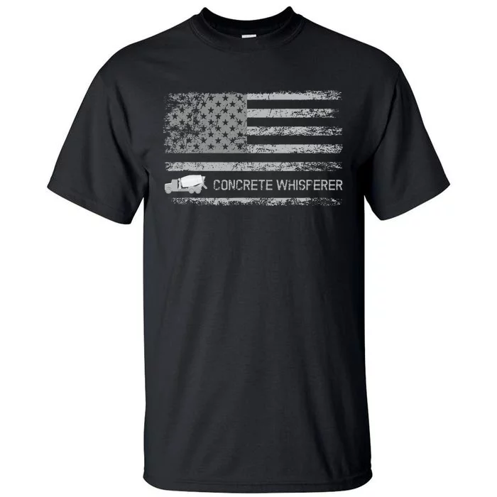 Concrete Finisher Concrete Whisperer American Flag Patriotic Tall T-Shirt