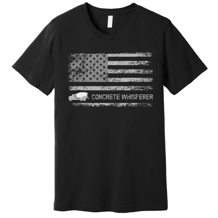 Concrete Finisher Concrete Whisperer American Flag Patriotic Premium T-Shirt