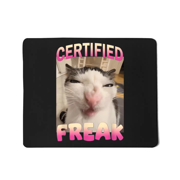 Certified Freak Cat Meme Offensive Memes Funny Cat Love Mousepad