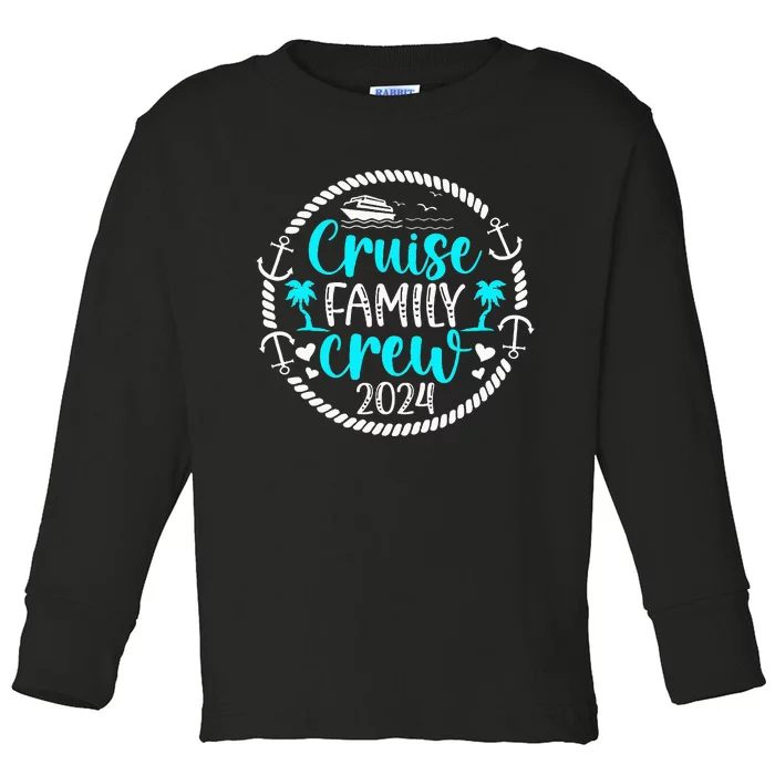 Cruise Family Crew 2024 Vacation Family Cruising 2024 Toddler Long Sleeve Shirt