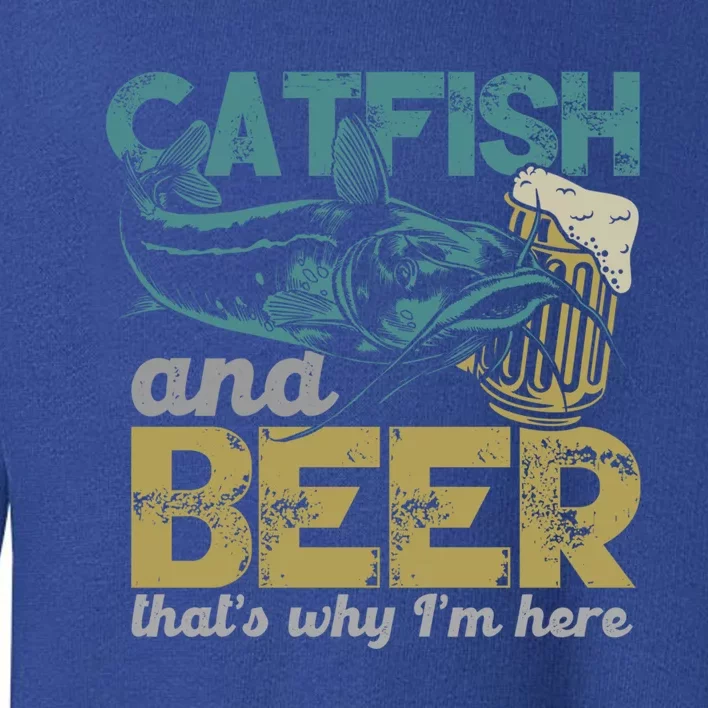 Catfish Fishing Catfish And Beer ThatS Why IM Here Flathead Gift Toddler Sweatshirt