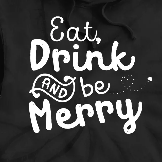 Cute & Funny Christmas Eat Drink & Be Merry Tie Dye Hoodie