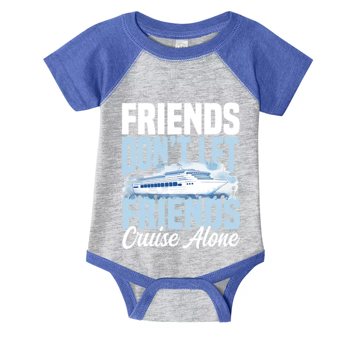 Cruising Friends Dont Let Friends Cruise Alone Vacation Meaningful Gift Infant Baby Jersey Bodysuit