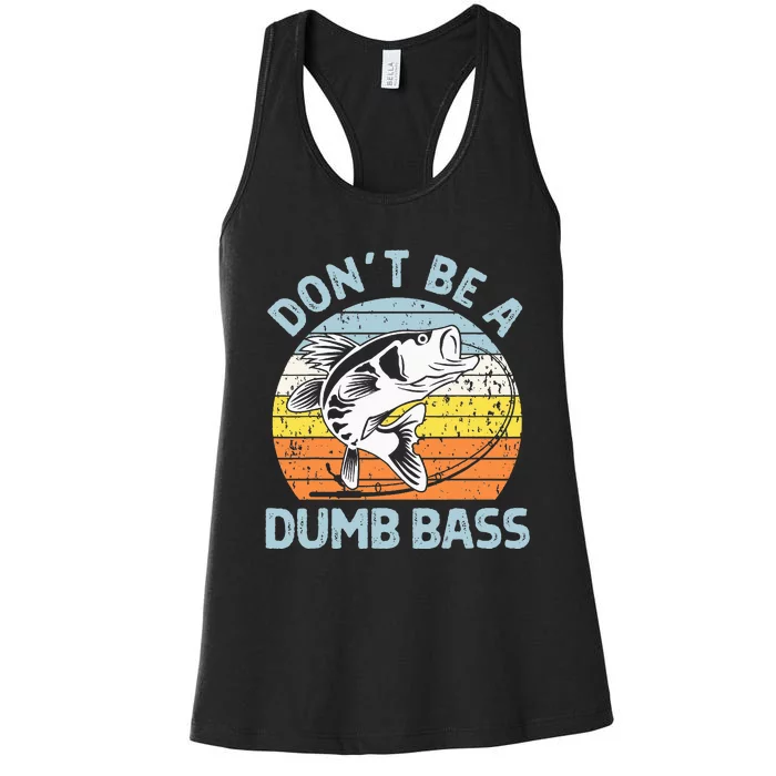 Classic Funny Dont Be A Dumb Bass Adult Humor Dad Fishing Women's Racerback Tank