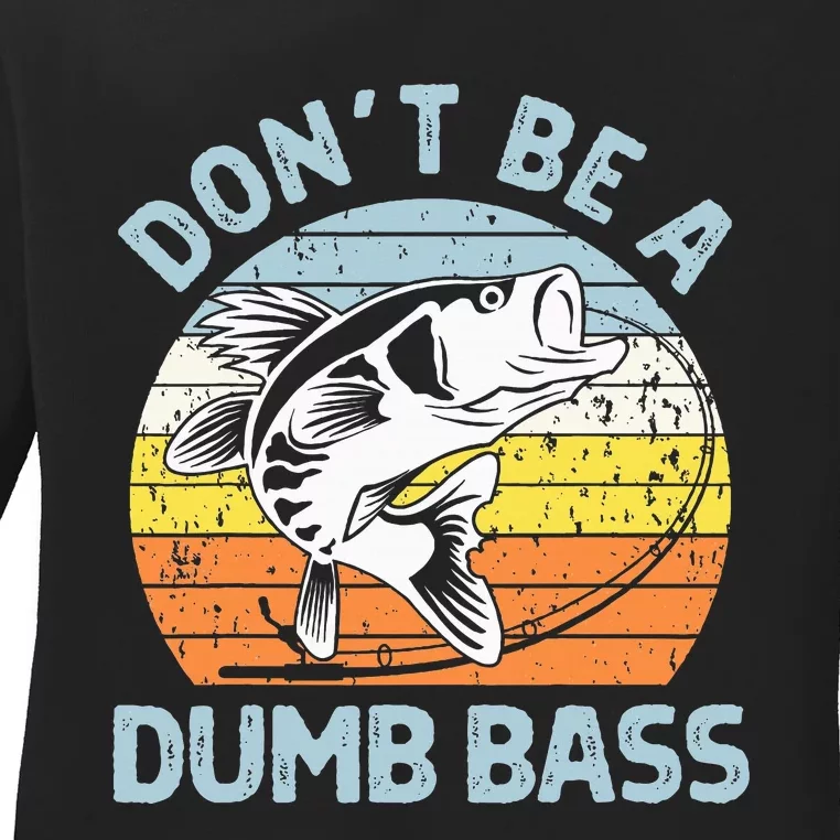 Classic Funny Dont Be A Dumb Bass Adult Humor Dad Fishing Ladies Long Sleeve Shirt