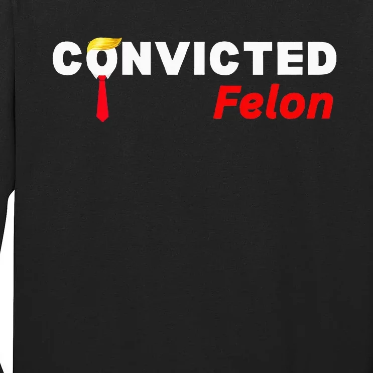 Convicted Felon Donald Trump Guilty Trump Mugshot Prison Tall Long Sleeve T-Shirt