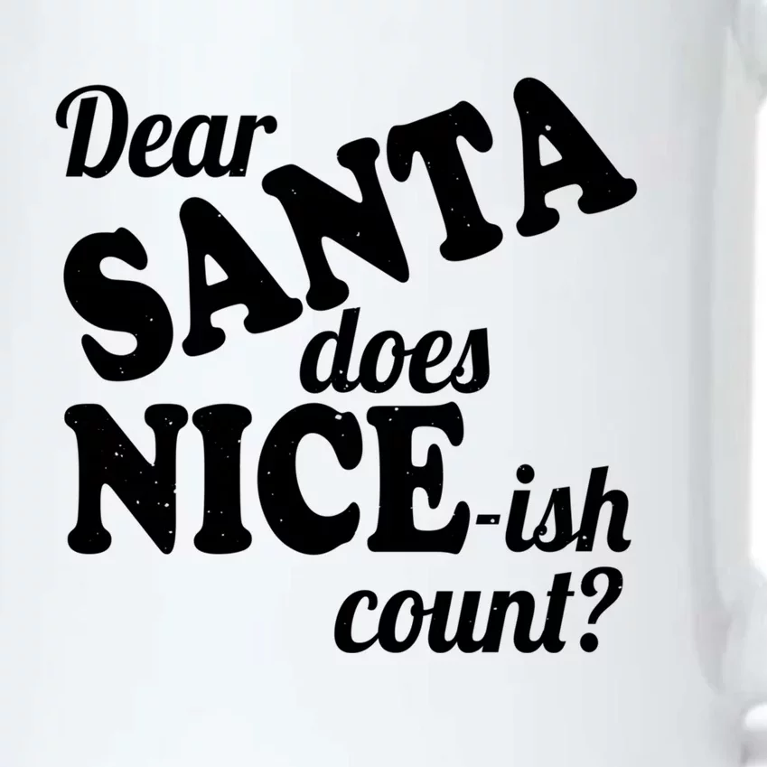 Christmas Funny Dear Santa Does NiceIsh Count Gift Black Color Changing Mug