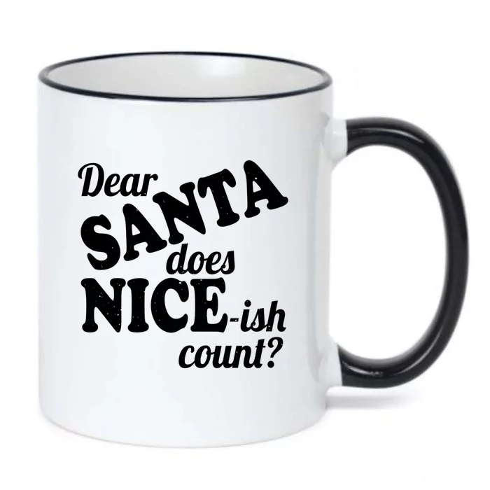 Christmas Funny Dear Santa Does NiceIsh Count Gift Black Color Changing Mug