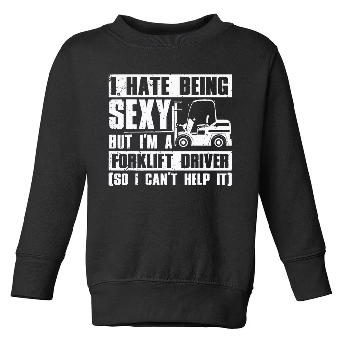 Cool Forklift Driver Forsexy Forklift Operator Toddler Sweatshirt