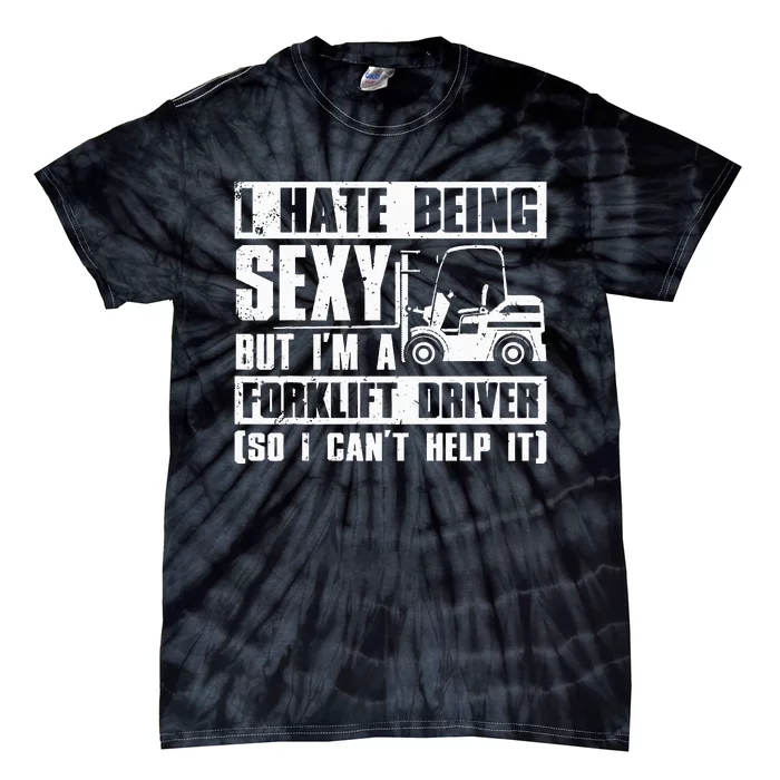 Cool Forklift Driver Forsexy Forklift Operator Tie-Dye T-Shirt