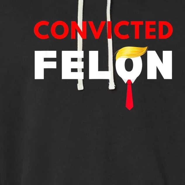 Convicted Felon Donald Trump Guilty Lock Him Up Trump Prison Garment-Dyed Fleece Hoodie