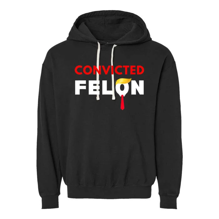 Convicted Felon Donald Trump Guilty Lock Him Up Trump Prison Garment-Dyed Fleece Hoodie