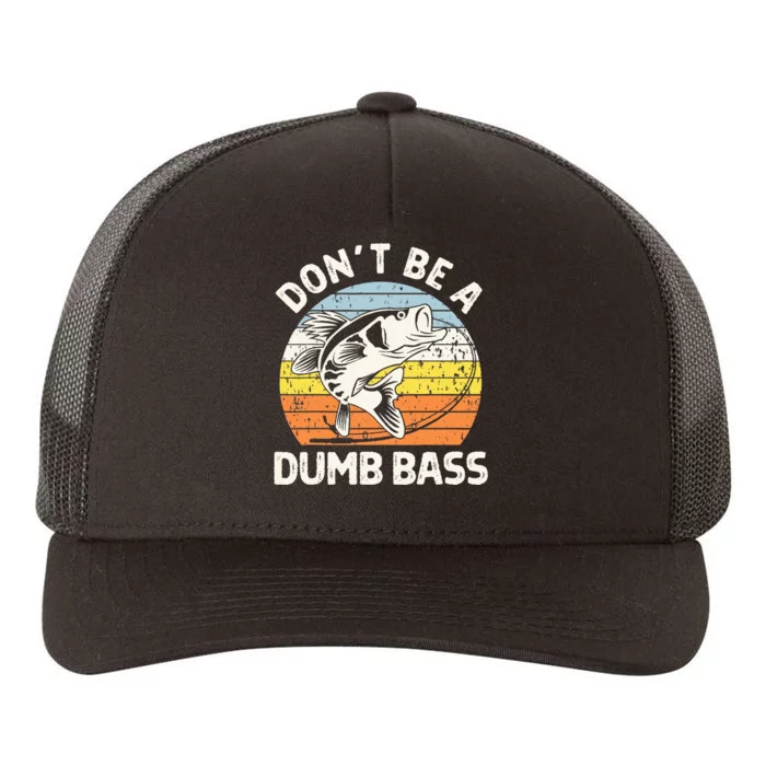 Classic Funny Dont Be A Dumb Bass Adult Humor Dad Fishing Yupoong Adult 5-Panel Trucker Hat