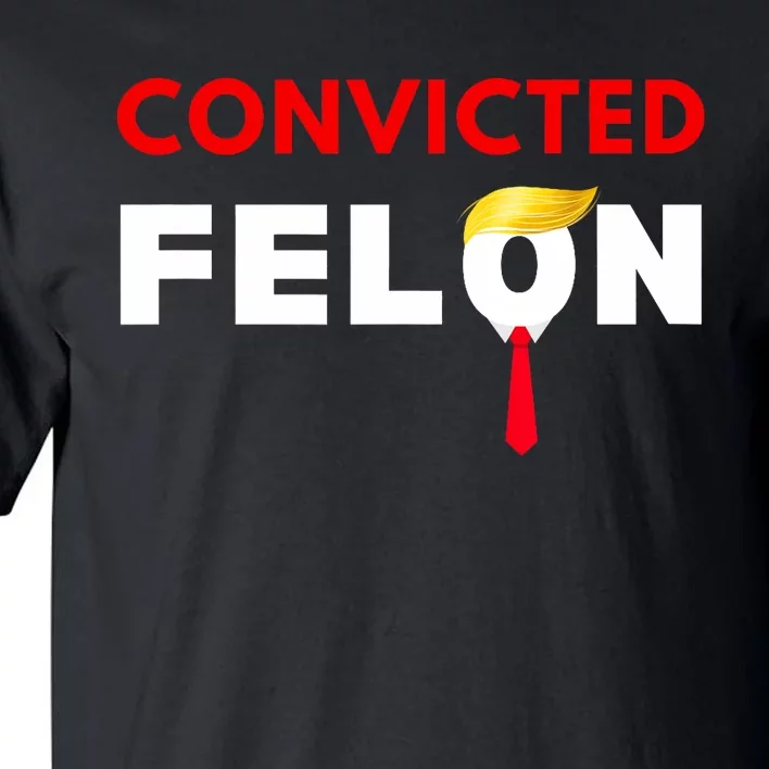 Convicted Felon Donald Trump Guilty Lock Him Up Trump Prison Tall T-Shirt