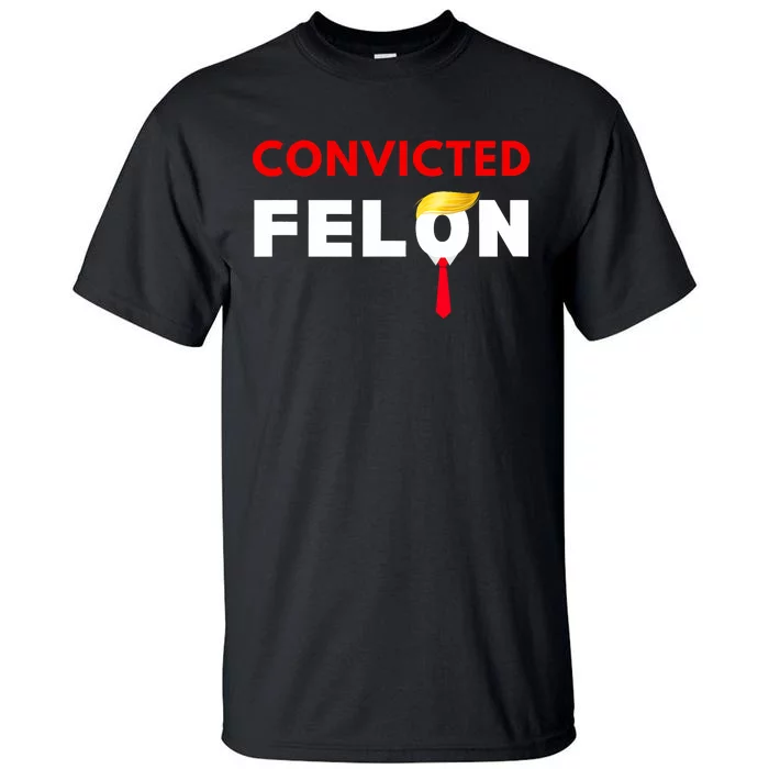 Convicted Felon Donald Trump Guilty Lock Him Up Trump Prison Tall T-Shirt