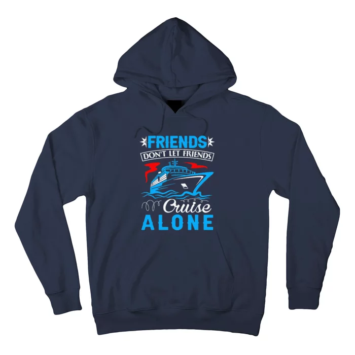 Cute Friends Don't Let Friends Cruise Alone Cruising Hoodie