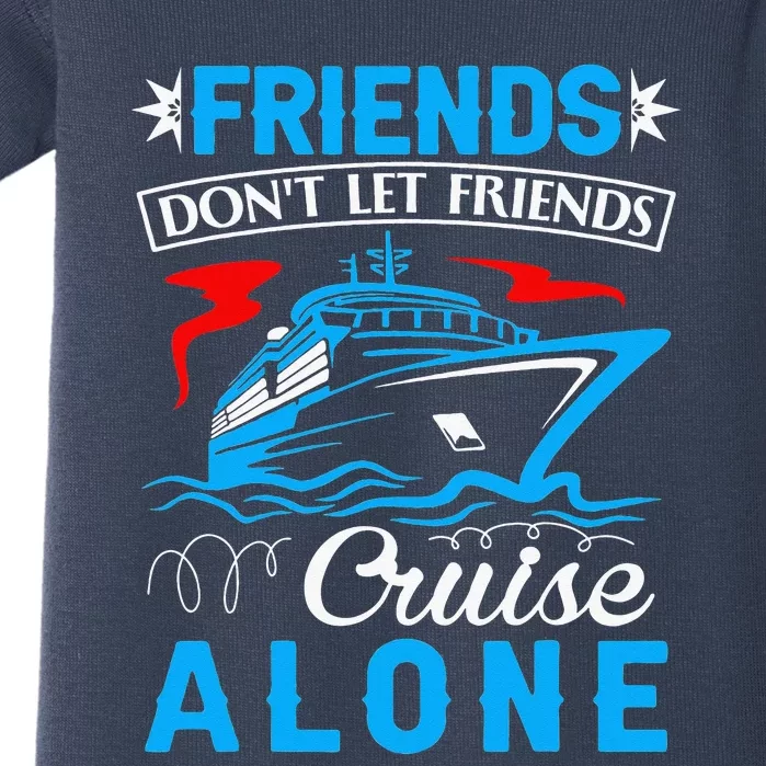 Cute Friends Don't Let Friends Cruise Alone Cruising Baby Bodysuit