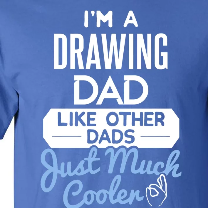 Cool Fathers Day Funny Gift Drawing Dad Gift Tall T-Shirt