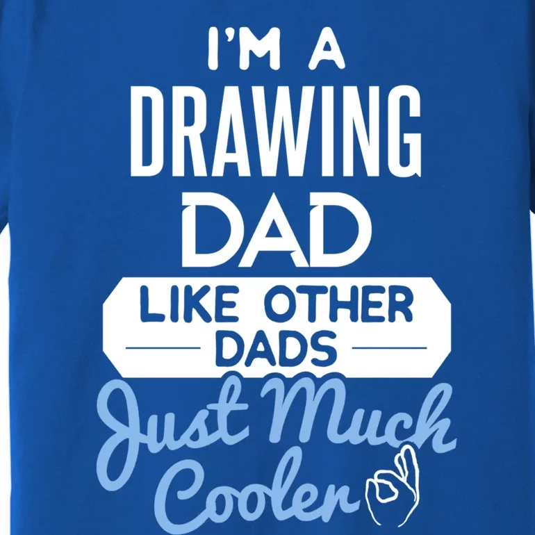 Cool Fathers Day Funny Gift Drawing Dad Gift Premium T-Shirt