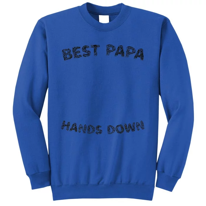 Cool FatherS Daycraft Handprints Best Papa Hands Down Tall Sweatshirt