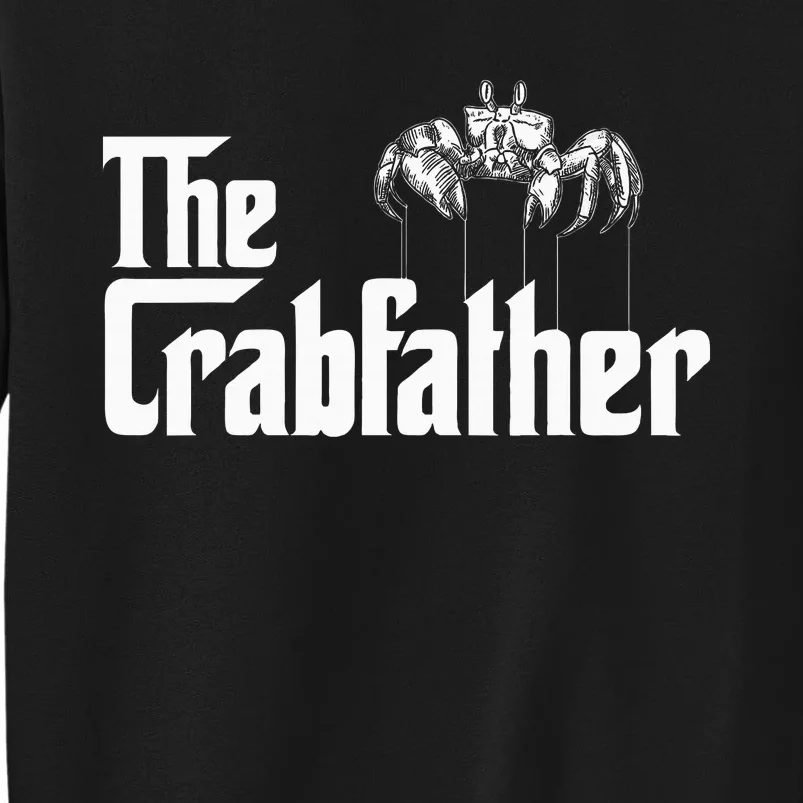 Crab Fishing Dad The Crabfather Tall Sweatshirt