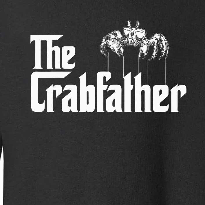 Crab Fishing Dad The Crabfather Toddler Sweatshirt