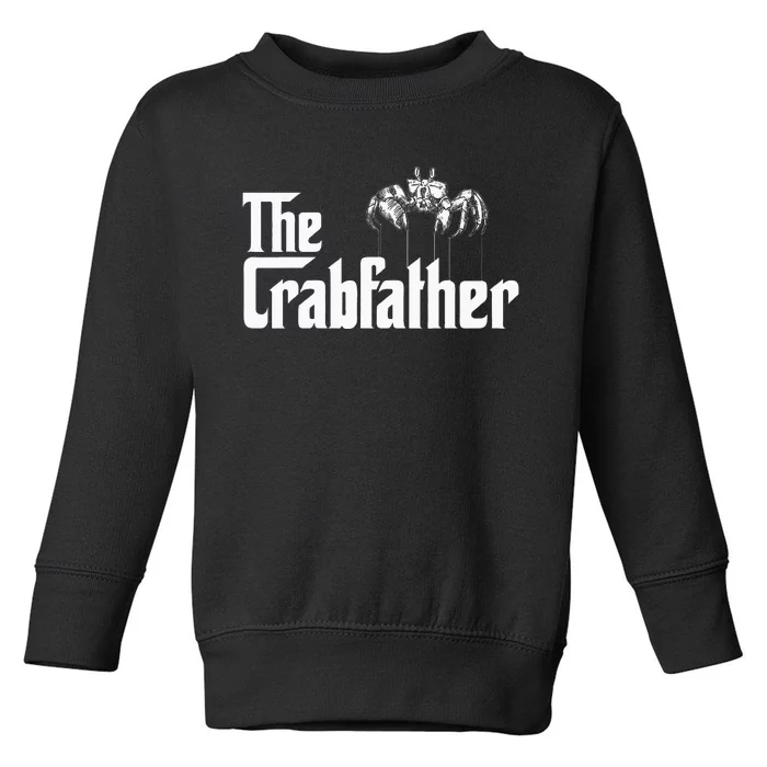 Crab Fishing Dad The Crabfather Toddler Sweatshirt