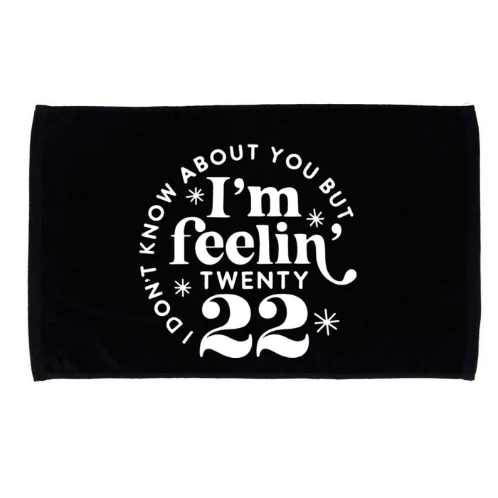 Cute Funny Don't Know About You But I Am Feeling Twenty 22 Microfiber Hand Towel