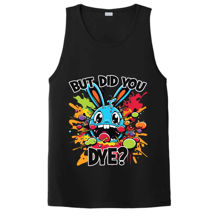 Colorful Funny Easter Bunny But Did You Dye? Performance Tank