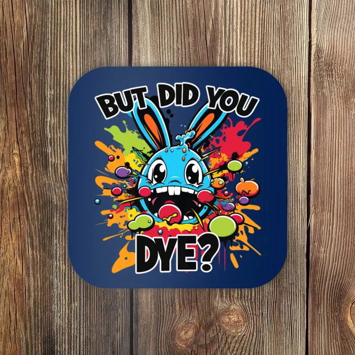 Colorful Funny Easter Bunny But Did You Dye? Coaster